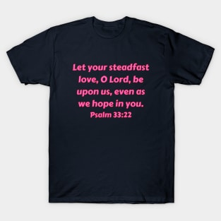 Bible Verse Psalm 33:22 T-Shirt